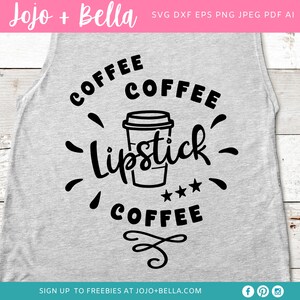 Coffee coffee lipstick coffee svg, coffee SVG, Dxf, Eps, Jpeg, Png, Ai, Pdf, Cut File - Coffee Mug Svg Cut File - Coffee Svg File, Lipstick