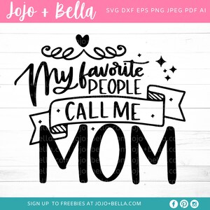 My favorite people call me mom Svg, Mom SVG, Momlife Svg, Mom Life SVG, Mother Svg, Mothers Day Svg, Mama Svg, svg files for Cricut