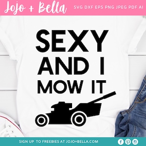 Dad Svg / Fathers Day SVG / Dad Shirt Svg / Sexy And I Mow It Svg / Svg Files for Cricut / Silhouette Files / SVG / Sublimation Designs