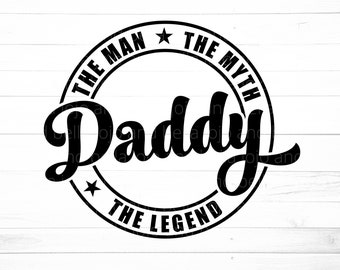 Dad Svg / Daddy The Man The Myth The Legend Svg / Fathers Day SVG / Dad Shirt Svg / Svg Files for Cricut / Silhouette Files / SVG