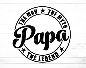 Papa Svg / Papa The Man The Myth The Legend Svg / Dad Svg / Fathers Day SVG / Dad Shirt Svg / Svg Files for Cricut / Silhouette Files / SVG