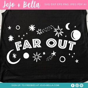 Space svg, Far Out svg, svg cutting files, Cricut, silhouette, iron on, png, svg, pdf, jpeg, eps, dxf