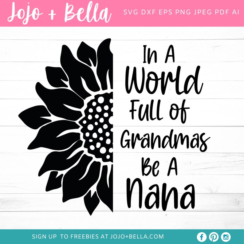 Download In A World Full Of Grandmas Be A Nana SVG Sunflower Svg | Etsy