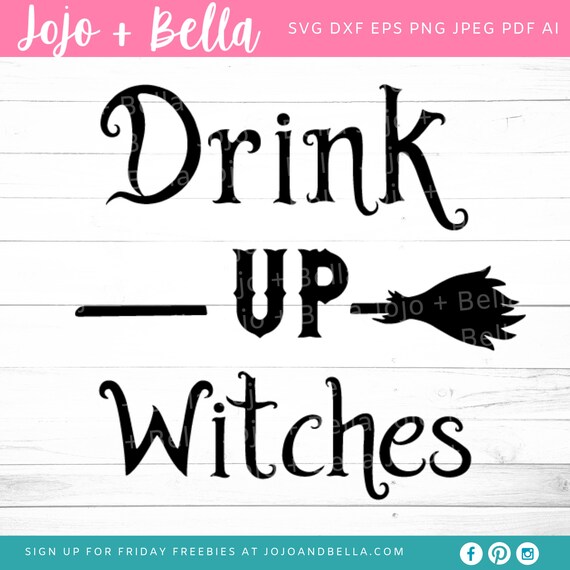 Download Drink Up Witches Svg Halloween Svg Witch Svg Spooky Svg Etsy