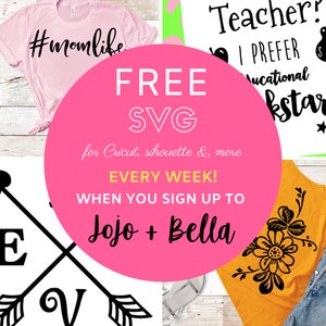 May include: A pink circle with the text "FREE SVG" in white, with the text "for Cricut, silhouette & more" and "EVERY WEEK!" in black. Below the circle is the text "WHEN YOU SIGN UP TO Jojo + Bella" in black. The image also shows four different designs for t-shirts, including a pink t-shirt with the text "#momlife" in black, a yellow t-shirt with a black floral design, a white t-shirt with a black design of two arrows crossing with the letters "E" and "V" in the center, and a white t-shirt with the text "Teacher! I PREFER educational Rockstar" in black.