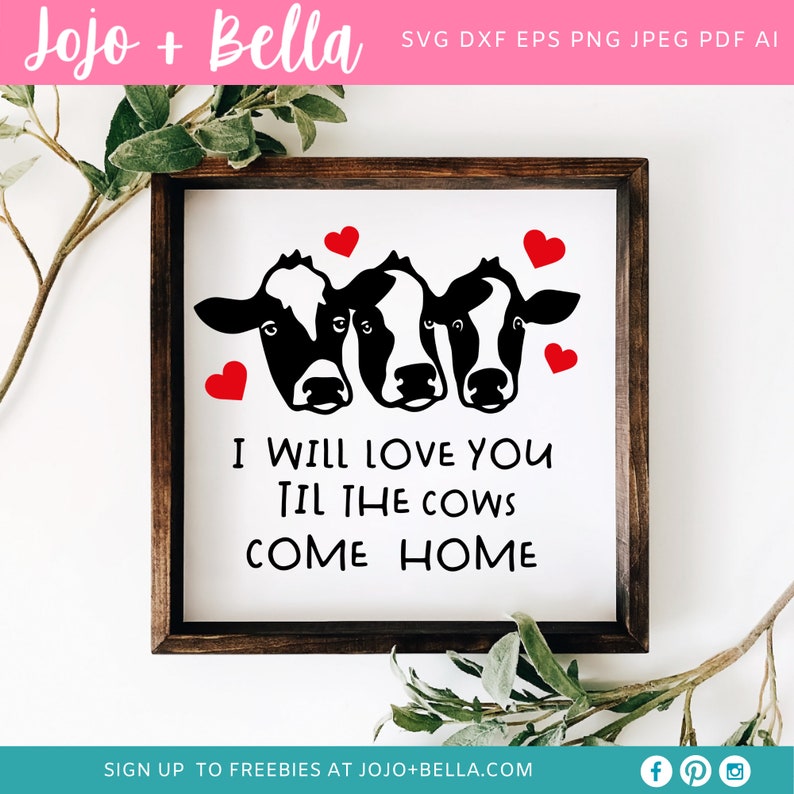 May include: A framed farmhouse-style sign with a white background. The sign features three black and white cow faces with red heart accents. The text "I WILL LOVE YOU TIL THE COWS COME HOME" is displayed in black font.