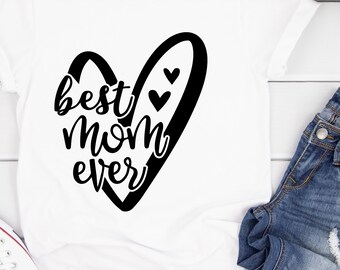 best mom ever svg, mom svg, mothers day svg, mom heart svg, love mom svg,, mom quote svg, mother day svg, best mom ever shirt svg
