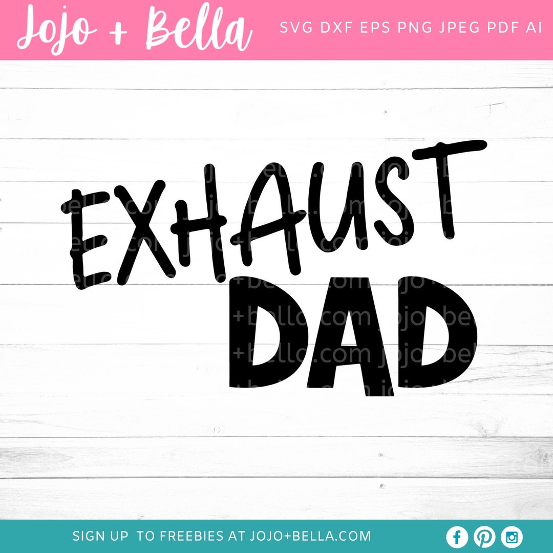 Exhaust DAD Svgfathers Day Svg Dad Svg Dad Gift Dad Etsy