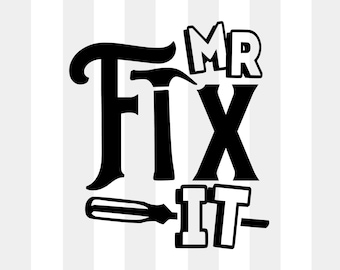 Mr fix it, mr broke it svg ,do it your own decors, DIY dad, svg png eps jpg files, funny fathers day design, easy fast instant download