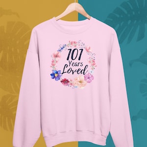 101 Years loved Sweatshirt Grandma Mom Nana Gigi, 101st Birthday Gifts for Women, 101 Year Old Female Sweatshirt, Turning 101 Birthday Gift