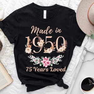 75th Birthday Shirt, Made In 1950 75 Years Loved Women T-Shirt, 75th Birthday Party Gift For Women, Custom 75th Birthday Floral Sweatshirt