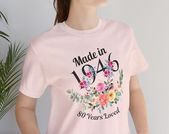 80th Birthday Shirt, Made in 1946 Tshirt, 80 Years Loved Birthday T-shirt for Women, 80th Birthday Gift