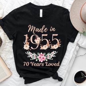 70er Geburtstag Shirt, hergestellt im Jahr 1955 70 Jahre geliebte Frauen T-Shirt, 70er Geburtstagsparty Geschenk für Frauen, Benutzerdefinierte 70er Geburtstag Blumen Sweatshirt