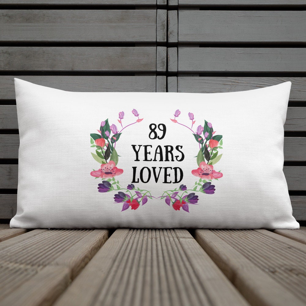 89 Years Loved 89 Year Old Female Ts 89th Birthday Ts Etsy Uk