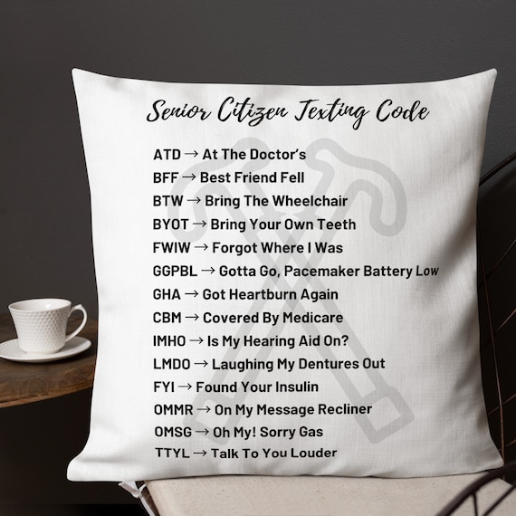 Senior Citizen Texting Code Gift for Senior Women and Men Funny Gag Gifts  for Older Old People, Throw Pillows Pillow Case W/ Stuffing 