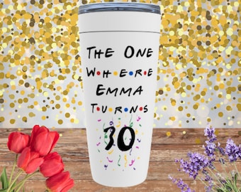 The One Where Turns 30, Best Friend Gift For 30 Yr, 30th Birthday Present, Friends Gift For Her, Personalize 20 Oz Tumbler, 30th Best Friend