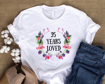 95 Years Loved T-Shirt, 95 Years Old Female Gift, 95th Birthday Gifts, Grandma T-Shirt, Grandma Shirt, Grandma Gift, Great Grandma Gift