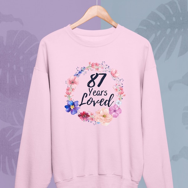 87 Years loved Sweatshirt Grandma Mom Nana Gigi, 87th Birthday Gifts for Women, 87 Year Old Female Sweatshirt, Turning 87 Birthday Gift Idea