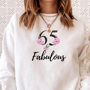 65th Birthday Sweatshirt, 65 And Fabulous Sweatshirt, 65 Years Old, Fabulous And 65, Gift for 65th , 65th Birthday Gifts, 65 Years Loved