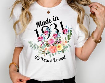 95th Birthday tshirt for her, Made in 1931 Tshirt, 95 Years Loved Birthday T-shirt for Women, 95th Birthday Gift