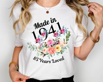 85th Birthday Tshirt, Made in 1941 Tshirt, 85 Years Loved Birthday T-shirt for Women, 85th Birthday Gift