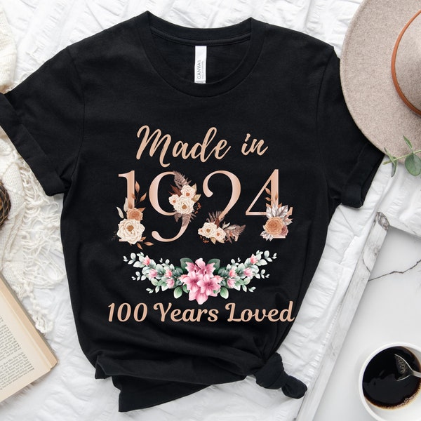 100th Birthday Shirt, Made In 1924 100 Years Loved Women T-Shirt, 100th Birthday Party Gift For Women, 100th Birthday Floral Sweatshirt