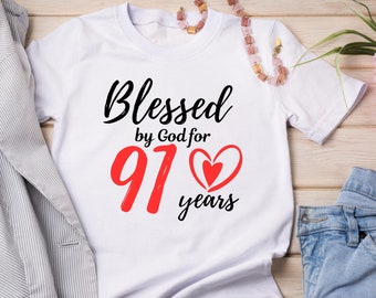Blessed By God For 91 Years T-shirt, 91st Birthday Gift Idea For Her, 91st Birthday Gift for Women T-Shirt, 91 Years Loved, Fabulous and 91