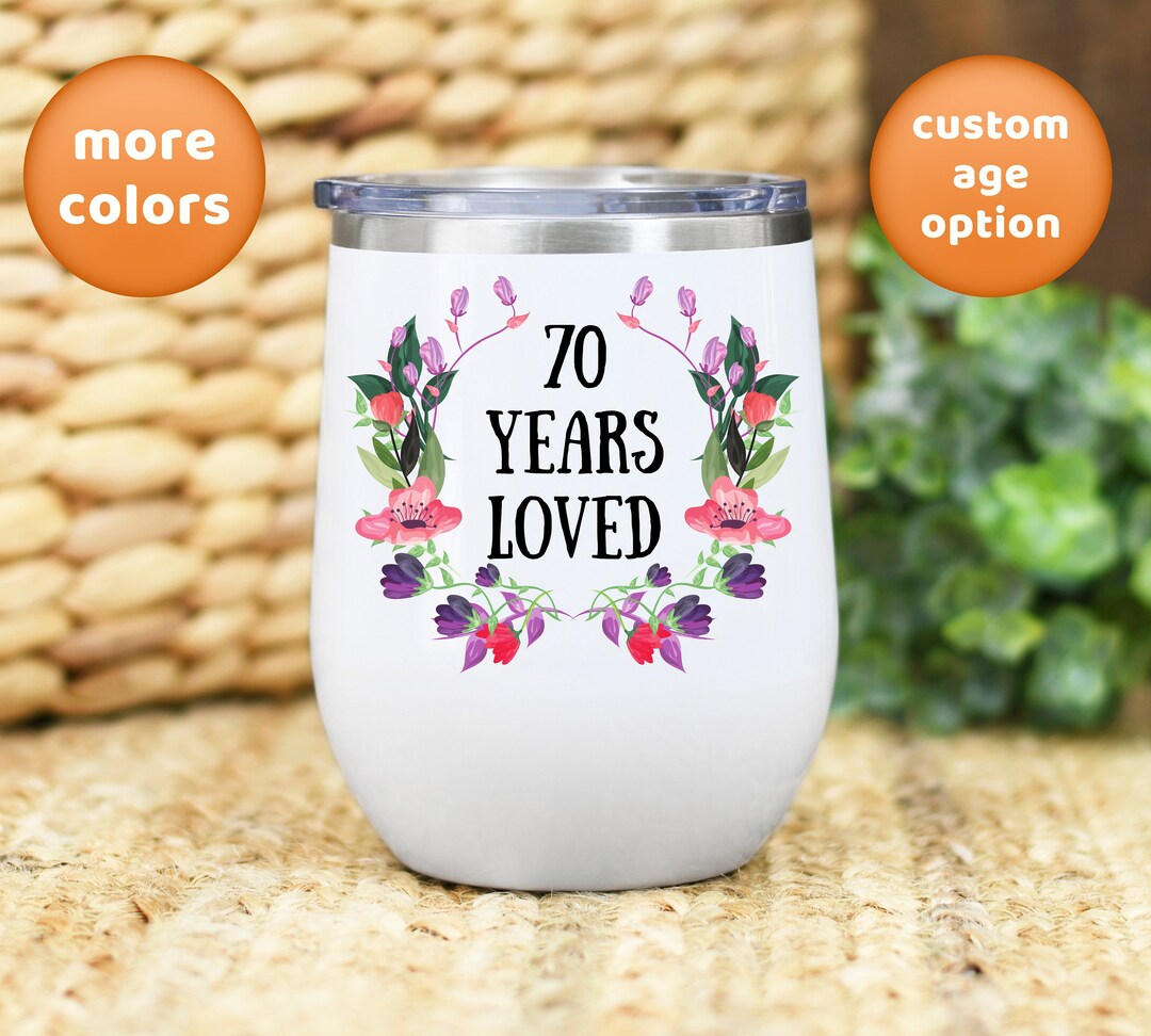 70 Years Loved Wine Tumbler, Personalized Wine Tumbler, 70th Birthday ...