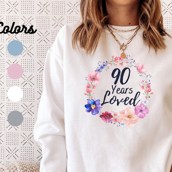 90 Years loved Sweatshirt Grandma Mom Nana Gigi, 90th Birthday Gifts for Women, 90 Year Old Female Sweatshirt, Turning 90 Birthday Gift Idea