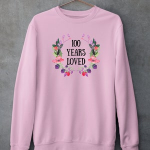 100 Years loved Sweatshirt, Mother Grandmother  100 Year Old Female Sweatshirt, 100th Birthday Gifts for Women, Grandmother 100th Birthday