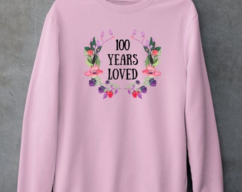 100 Years loved Sweatshirt, Mother Grandmother  100 Year Old Female Sweatshirt, 100th Birthday Gifts for Women, Grandmother 100th Birthday