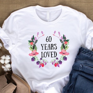 60 Years Loved T-Shirt, 60 Years Old Female Gift, 60th Birthday Gifts, Grandma T-Shirt, Grandma Shirt, Grandma Gift, Great Grandma Gift