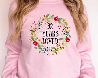 92 Years Loved Sweatshirt, 92nd Birthday Gifts For Women, 92 Year Birthday, Grandma 92nd Birthday Gift For Her, 92 Year Old Grandma Gift