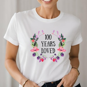 100 Years Loved T-Shirt, 100 Years Old Female Gift, 100th Birthday Gifts, Grandma T-Shirt, Grandma Shirt, Grandma Gift, Great Grandma Gift