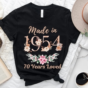 70th Birthday Shirt, Made In 1954 70 Years Loved Women T-Shirt, 70th Birthday Party Gift For Women, Custom 70th Birthday Floral Sweatshirt