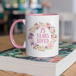 75. Geburtstagsgeschenke für Frauen, 75 Jahre geliebte Tasse, 75 und fabelhafte, 75. Geburtstagsbecher, 75 Jahre alte Weibliche Geschenkidee, Geburtstagsbecher für Sie