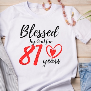 Gesegnet von Gott für 81 Jahre T-Shirt, 81. Geburtstagsgeschenk für sie, 81. Geburtstagsgeschenk für Frauen T-Shirt, 81 Jahre geliebt, fabelhaft und 81