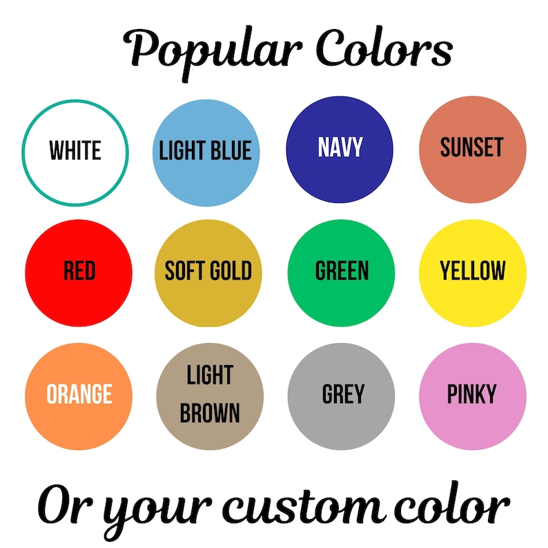 May include: A chart of popular colors for customization, including white, light blue, navy, sunset, red, soft gold, green, yellow, orange, light brown, grey, and pinky. The text "Or your custom color" is below the chart.