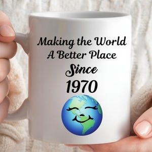 Making The World A Better Place Since 1970 Mug, 55th Birthday Mug For 55 Years Old, 55th Birthday Mug Her, Happy 55th Birthday Gift Ideas