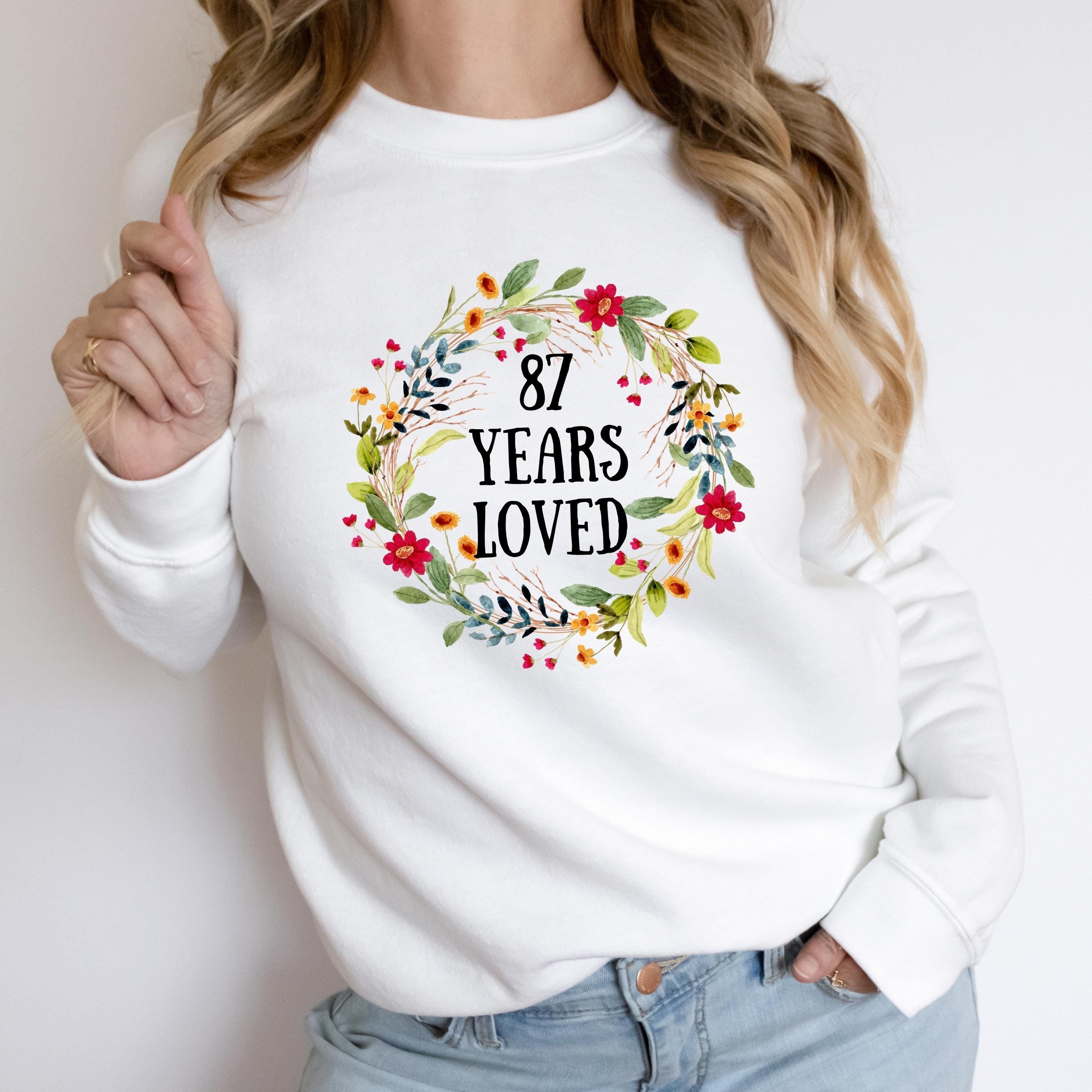 87 Years Loved Sweatshirt, 87th Birthday Gifts for Women, 87 Year ...