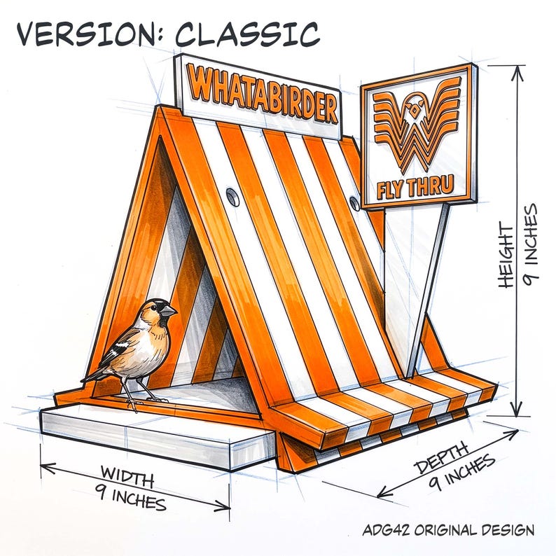 May include: A sketch of an A-frame birdhouse with orange and white stripes, labeled 'WHATABIRDER' and 'FLY THRU'. A small bird stands inside. The design includes dimensions of 9 inches in height, width, and depth, marked as 'VERSION: CLASSIC'.