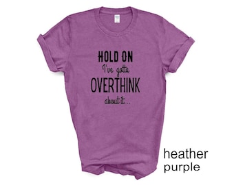 Overthinker T-Shirt: Adult Humor Unisex Tee