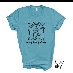 Enjoy the Journey Tshirt, Nature Trail Shirt, Life Journey T Shirt