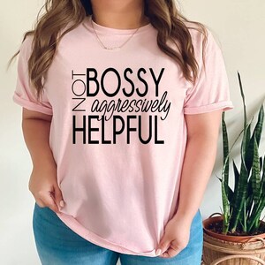 Not Bossy but Aggressively Helpful tshirt. Adult humor tshirt. Funny tshirt. Bossy. Helpful. Unisex. More colors available