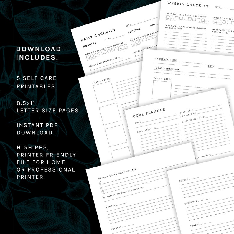 May include: Five printable self-care planner pages in black and white. The pages include a daily check-in, weekly check-in, goal planner, and weekly schedule. The pages are 8.5 inches by 11 inches.