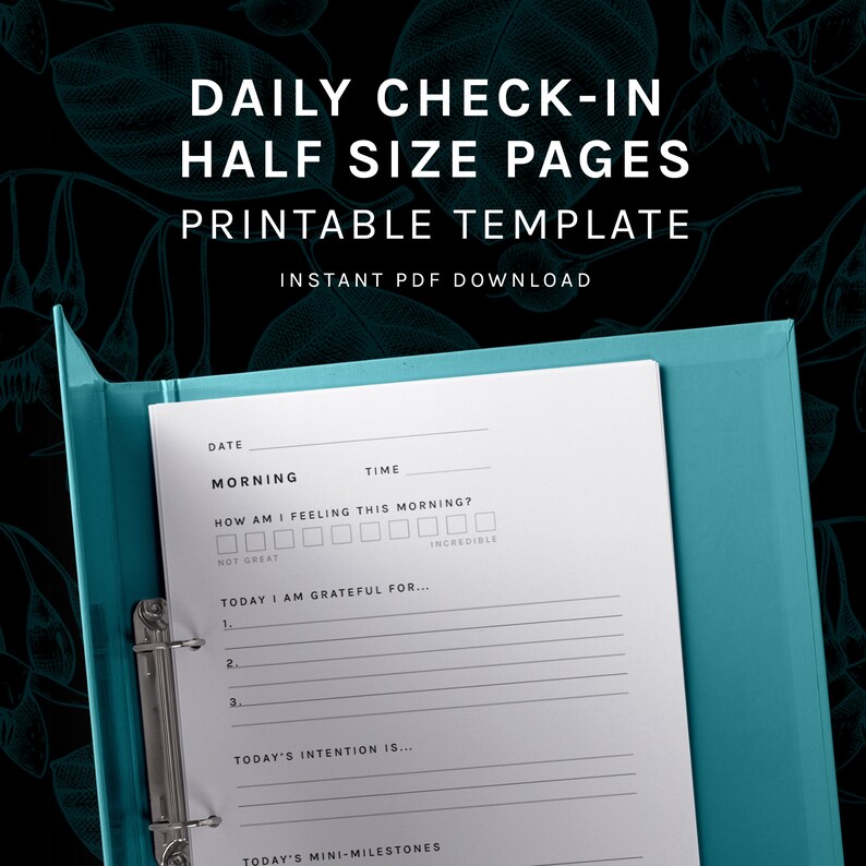 May include: A printable daily check-in template with a teal binder. The template includes sections for date, time, how you are feeling, what you are grateful for, your intention for the day, and mini-milestones.