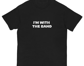 I'm with the Band Men's classic tee