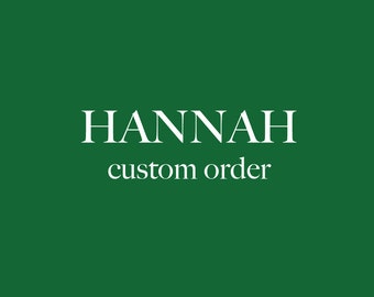 HANNAH - custom order