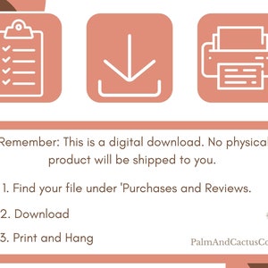 A pink and brown graphic with three icons: a checklist, a download arrow, and a printer. The text reads: "Remember: This is a digital download. No physical product will be shipped to you. 1. Find your file under 'Purchases and Reviews'. 2. Download 3. Print and Hang PalmAndCactusCol"