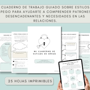 A workbook with the title "MI CUADERNO DE ESTILOS DE APEGO" is displayed with several pages of content. The text "25 HOJAS IMPRIMIBLES" is at the bottom. The workbook is designed to help understand relationship patterns.